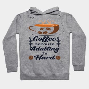 Coffee Because Adulting Is Hard Hoodie